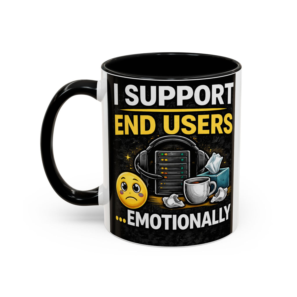 "I Support End Users, Emotionally" IT Humor Accent Coffee Mug (11, 15oz)