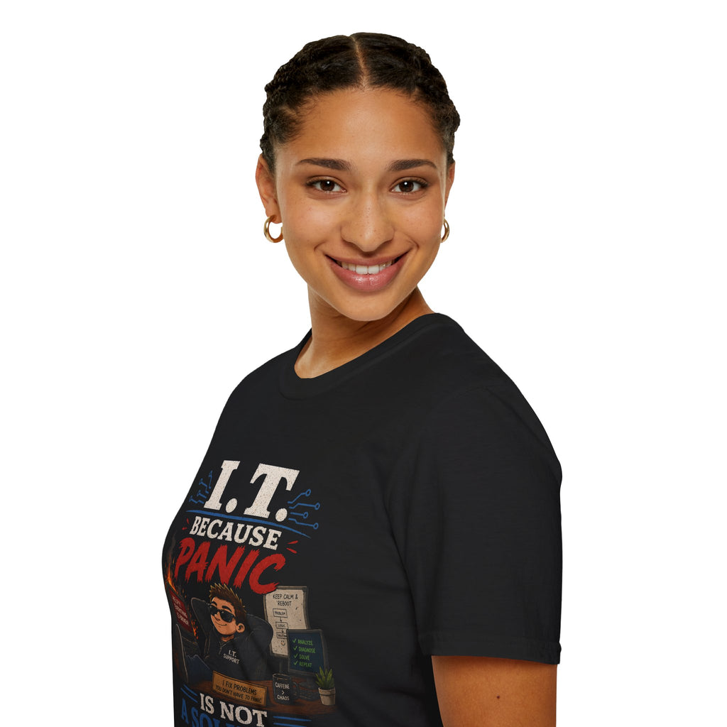 "IT Because Panic Is Not A Solution" Tech Humor T-Shirt — Funny IT Support Tech Tee