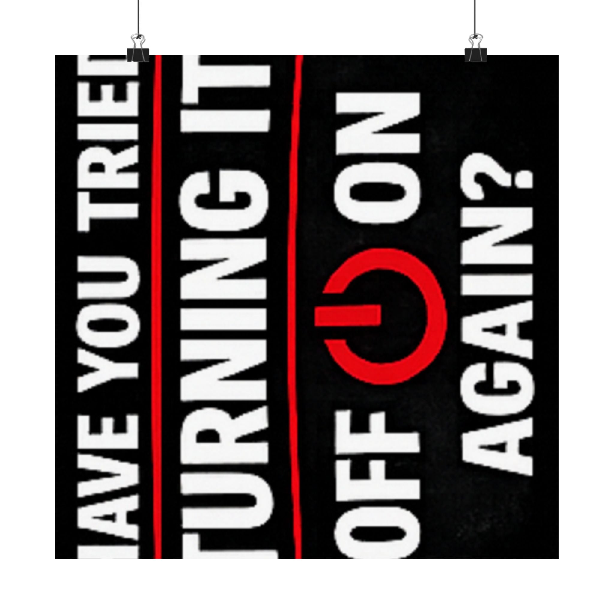 "Have You Tried Turning It Off & On Again?" Tech Humor Funny IT Matte Vertical Posters