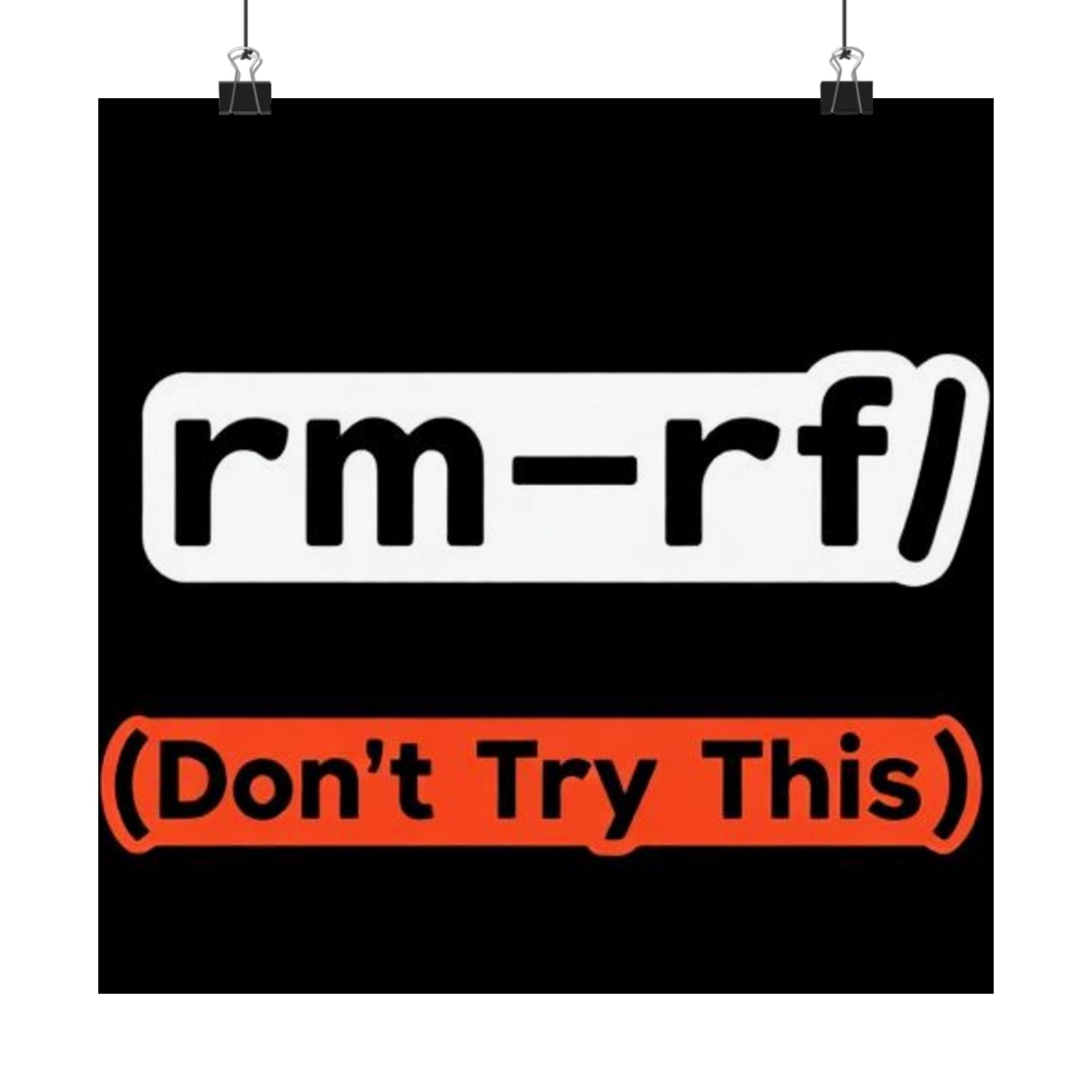"rm -rf/ (Don't Try This)" Funny IT Tech Humor Matte Vertical Posters