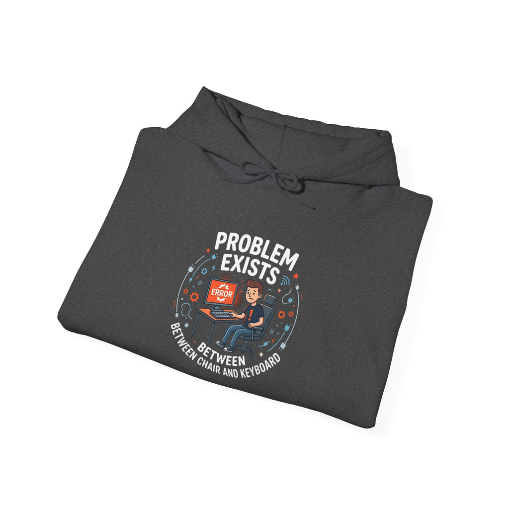 "Problem Exists Between the Chair & Keyboard" Tech Humor Graphic Hoodie