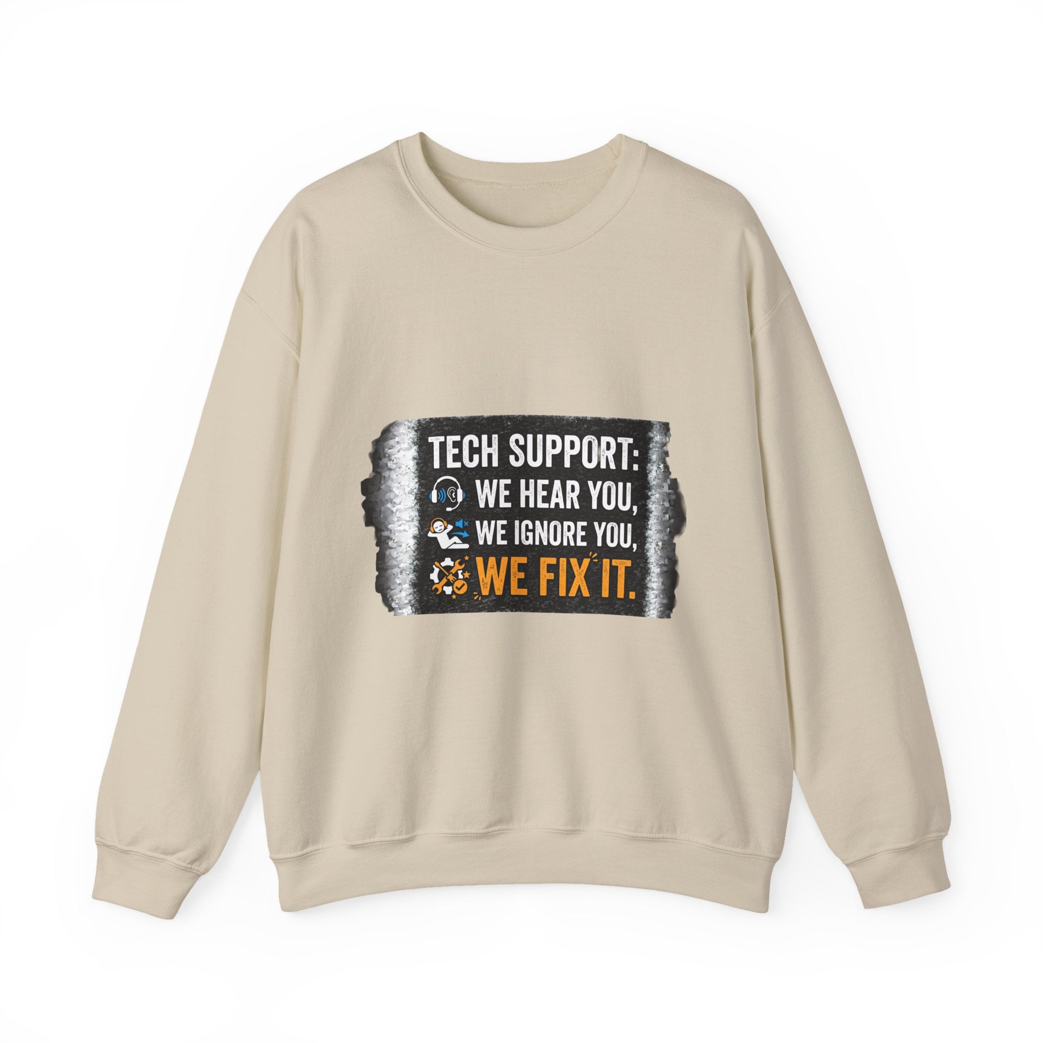 "Tech Support: We Hear You, We Ignore You, We Fix It" Tech Support Humor Crewneck Sweatshirt