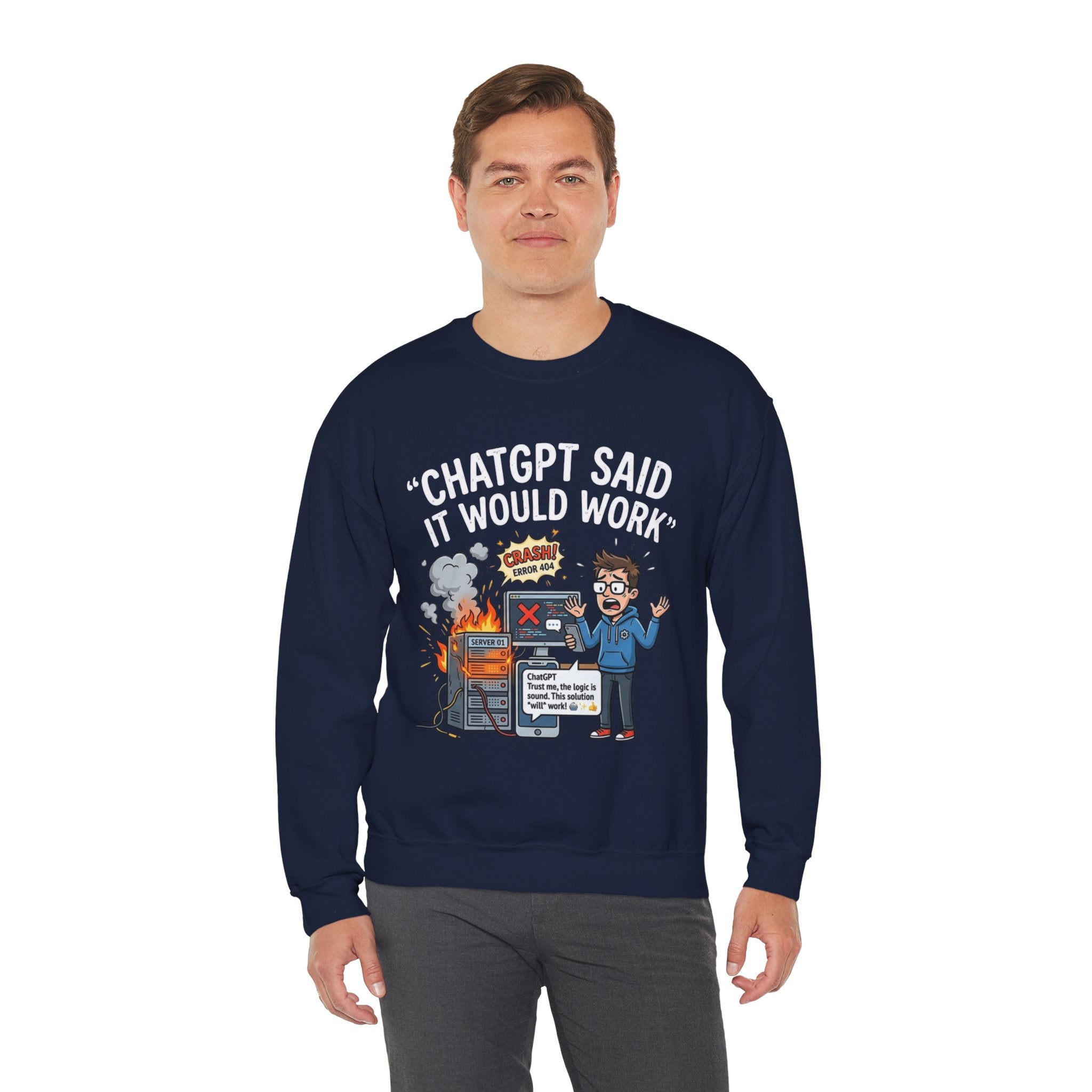 "ChatGPT Said It Would Work" Funny Programmer Tech Support Sweatshirt