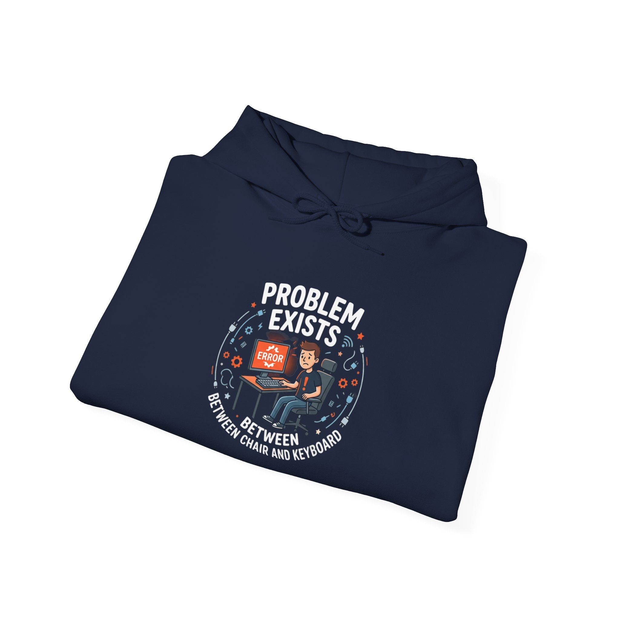 "Problem Exists Between the Chair & Keyboard" Tech Humor Graphic Hoodie