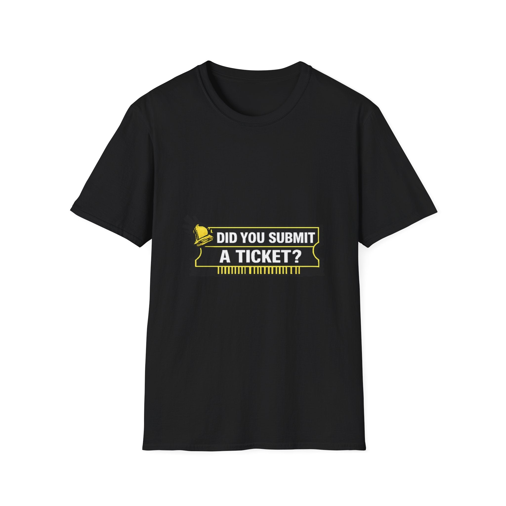 "Did You Submit a Ticket?" Funny IT T-Shirt - IT Support Helpdesk Tech Humor Tee