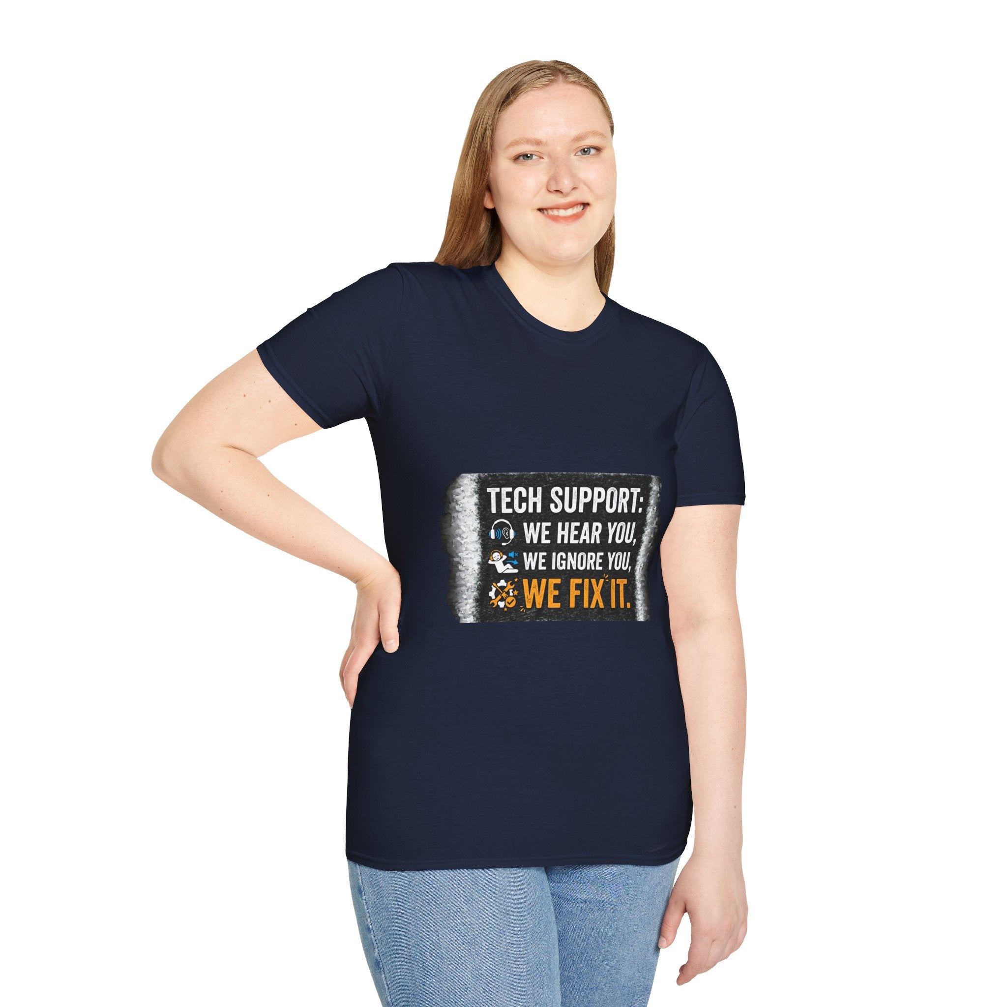 "Tech Support: We Hear You, We Ignore You, We Fix It" Funny IT T-Shirt Tech Humor Tee