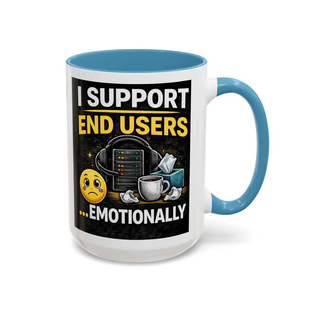 "I Support End Users, Emotionally" IT Humor Accent Coffee Mug (11, 15oz)