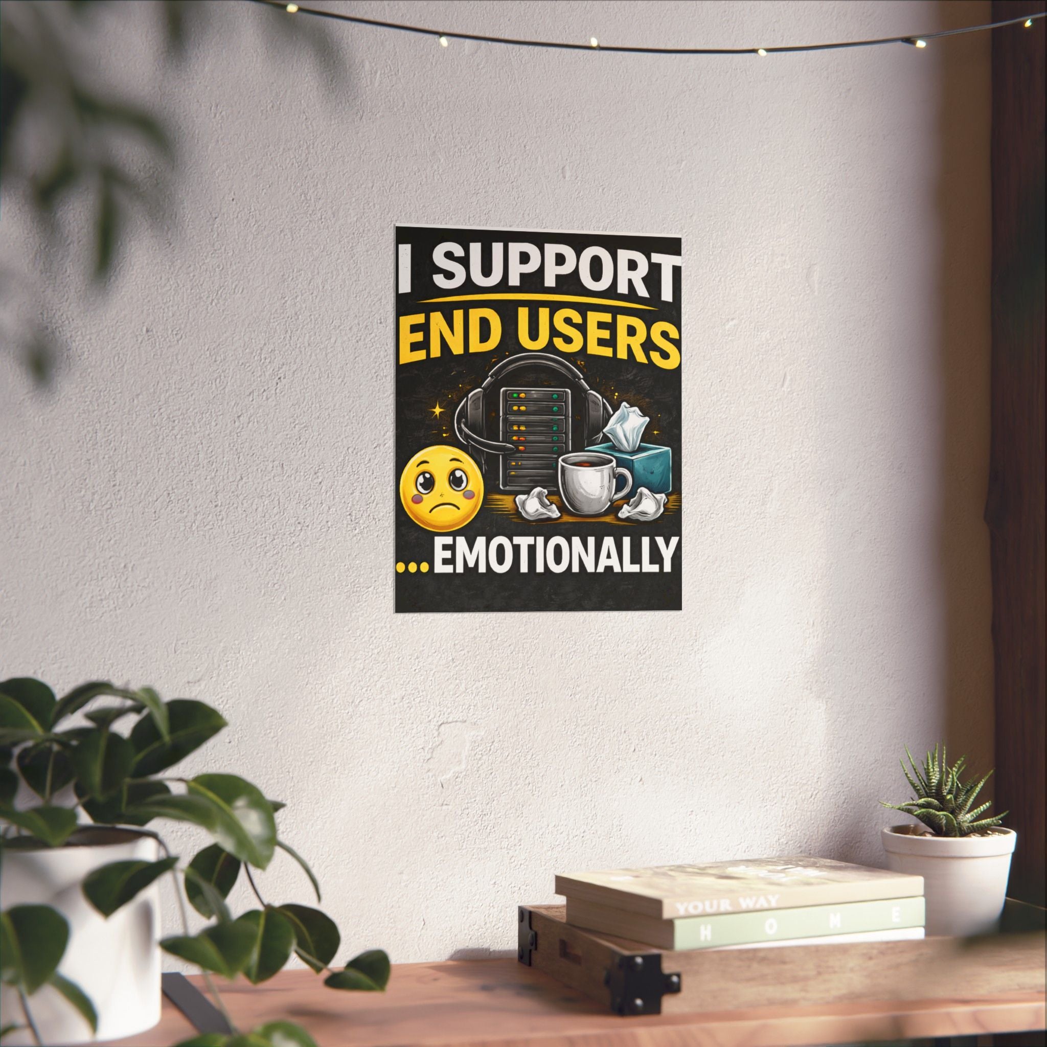 "I Support End Users.... Emotionally" Tech Humor Funny IT Matte Vertical Posters