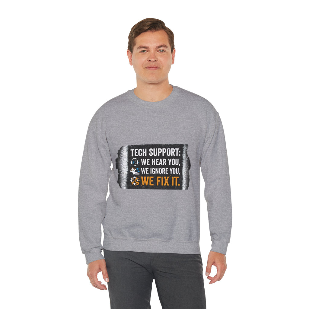 "Tech Support: We Hear You, We Ignore You, We Fix It" Tech Support Humor Crewneck Sweatshirt
