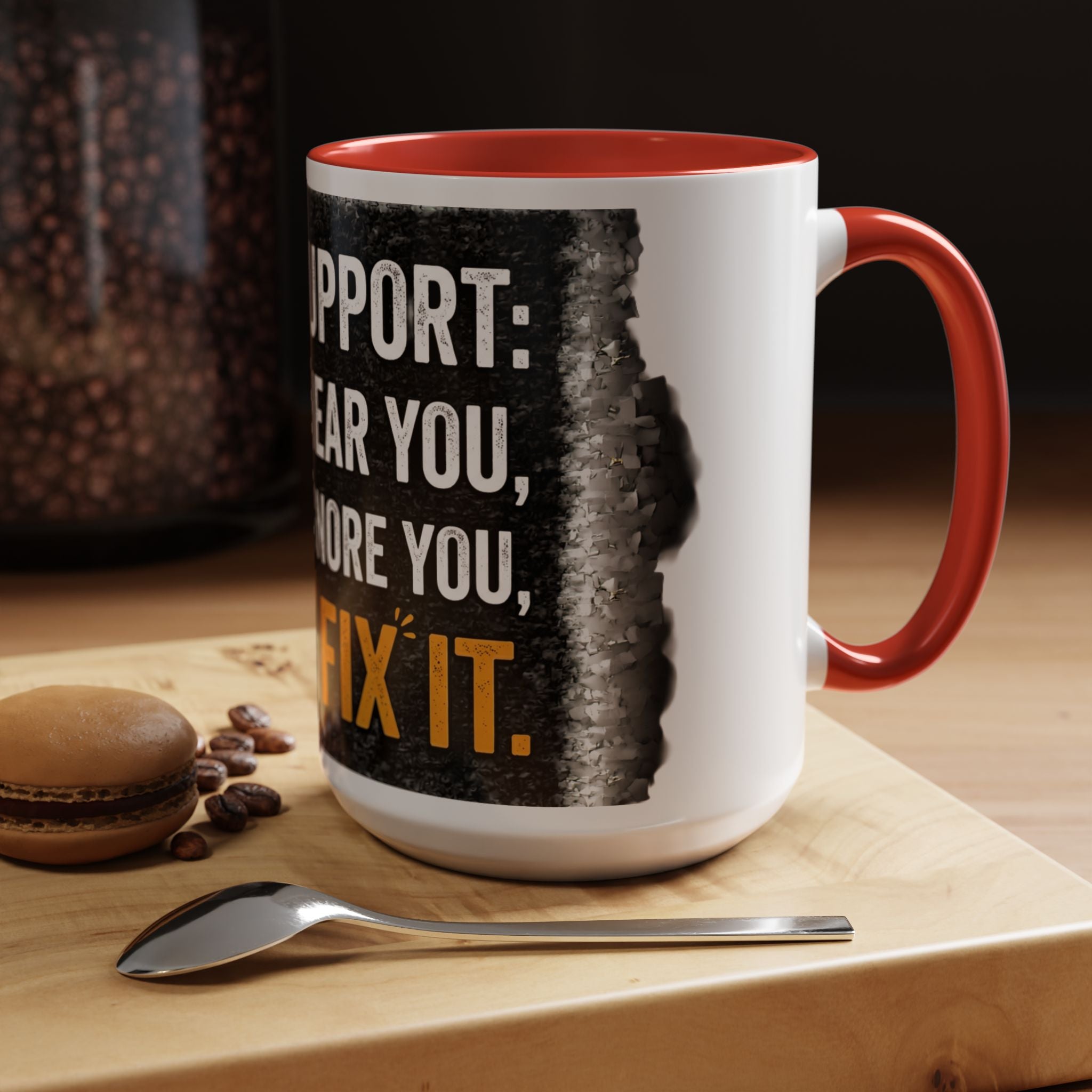 " Tech Support: We Hear You, We Ignore you, We Fix it" IT Humor Accent Coffee Mug (11, 15oz)