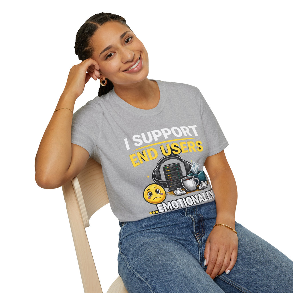 "I Support End Users... Emotionally" T-Shirt — Funny IT Tech Support Humor Tee