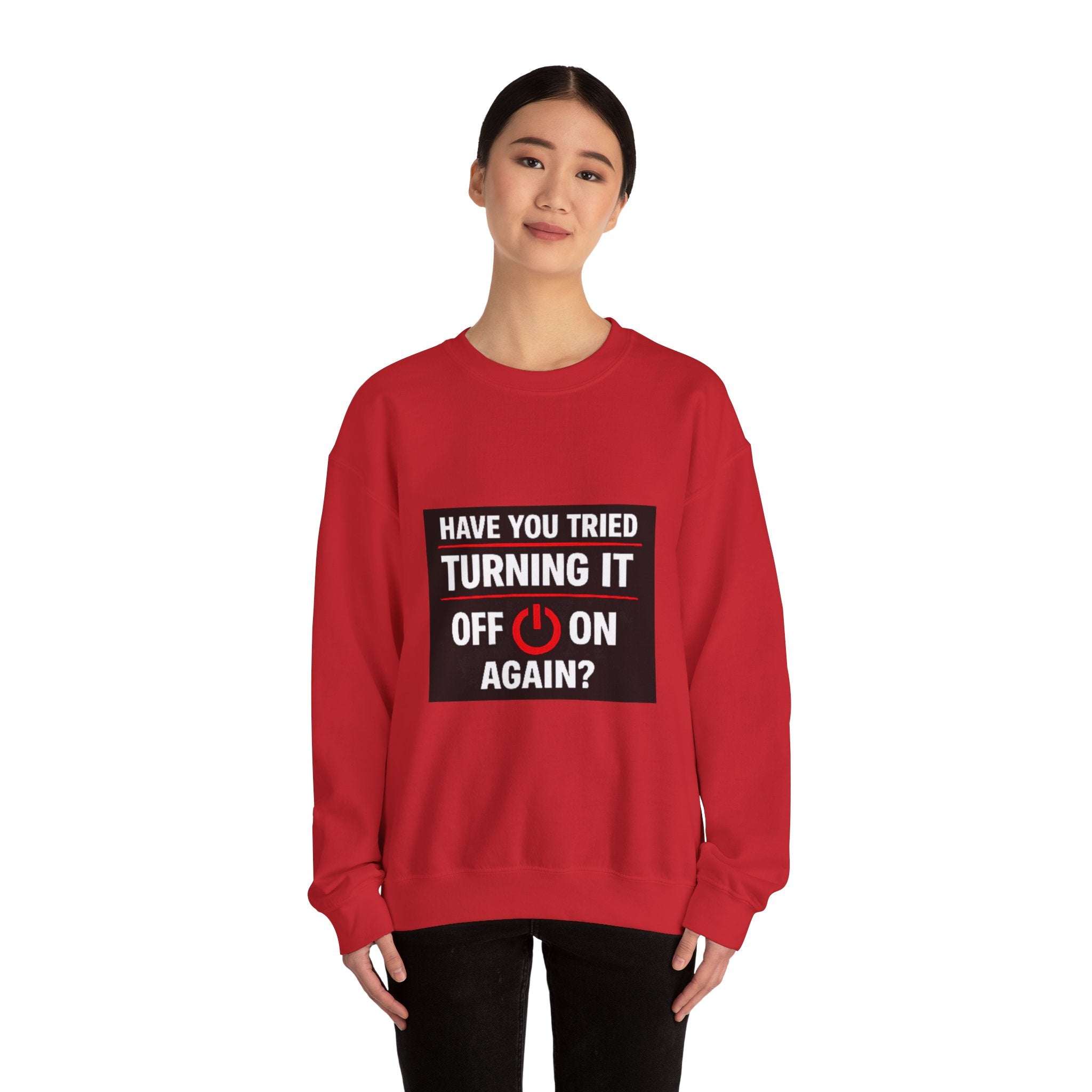 "Have You Tried Turning It Off On Again?" Tech Humor Crewneck Sweatshirt
