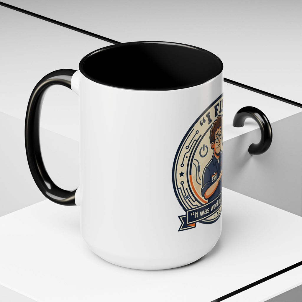 “I Fix: It Was Working Before" Funny Tech Humor Gift for IT & Engineers (11/15oz)