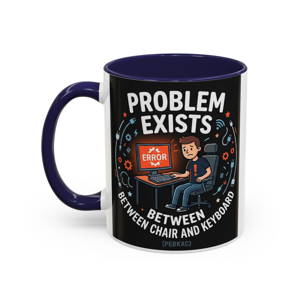 "Problem Exists Between Chair & Keyboard" IT Humor Accent Coffee Mug (11, 15oz)