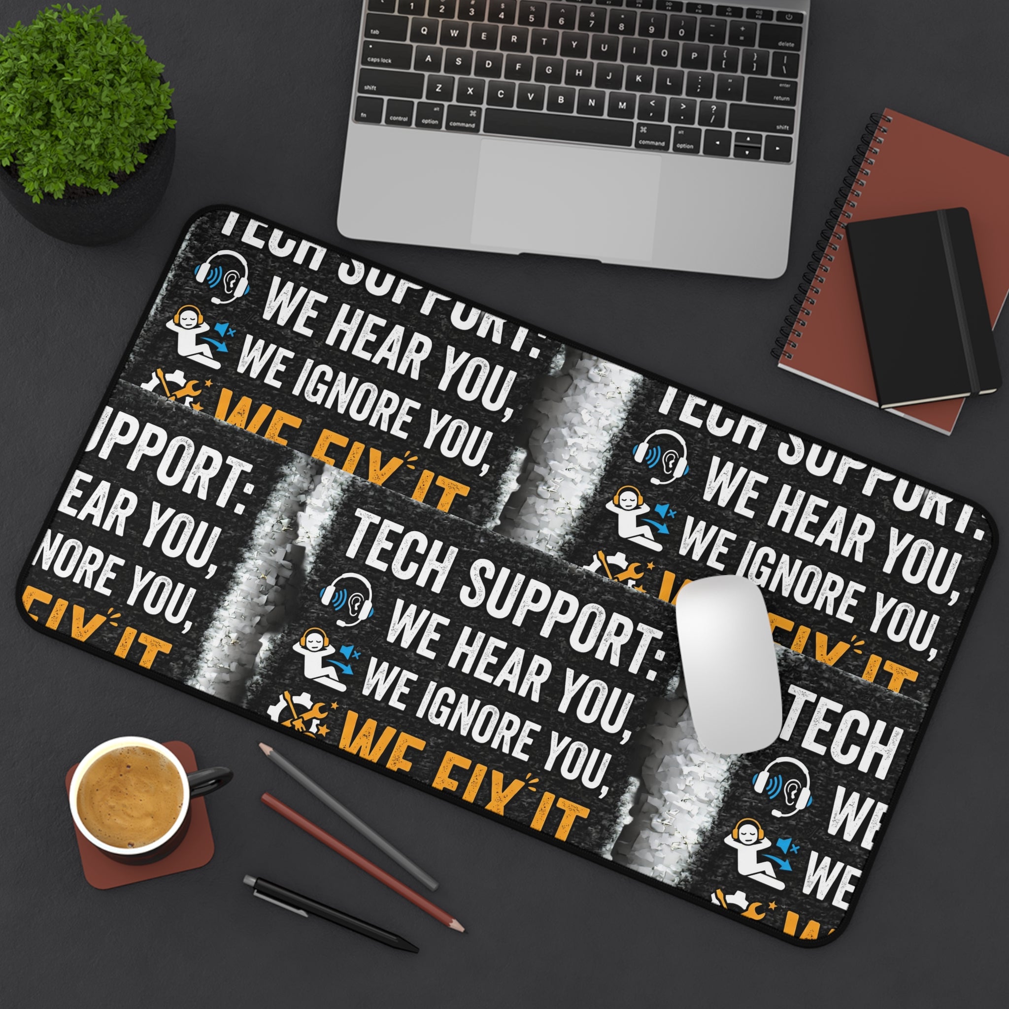 “We Hear You, We Ignore You, We Fix It” Office Mouse Pad Funny IT Tech Support Humor Desk Mat