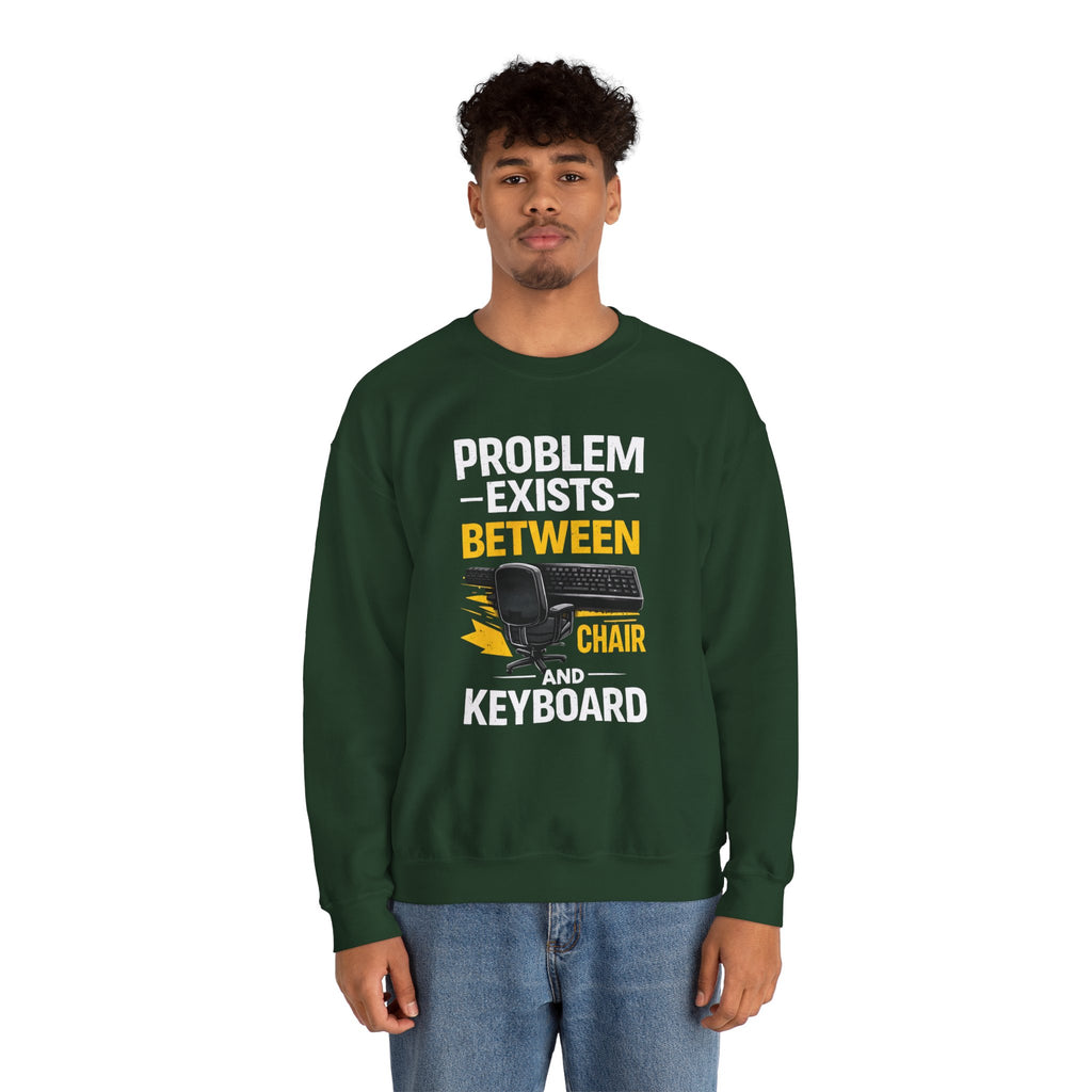 "Problem Exists Between Chair and Keyboard" Graphic Crewneck Sweatshirt