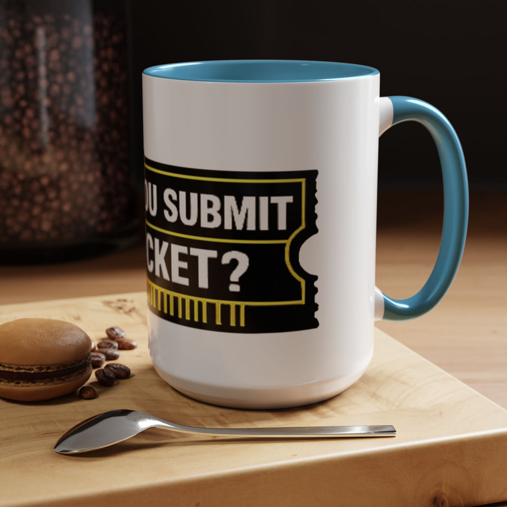 "Did You Submit a Ticket?" Accent Coffee Mug — Support Desk Humor, IT Helpdesk Gift (11/15oz)