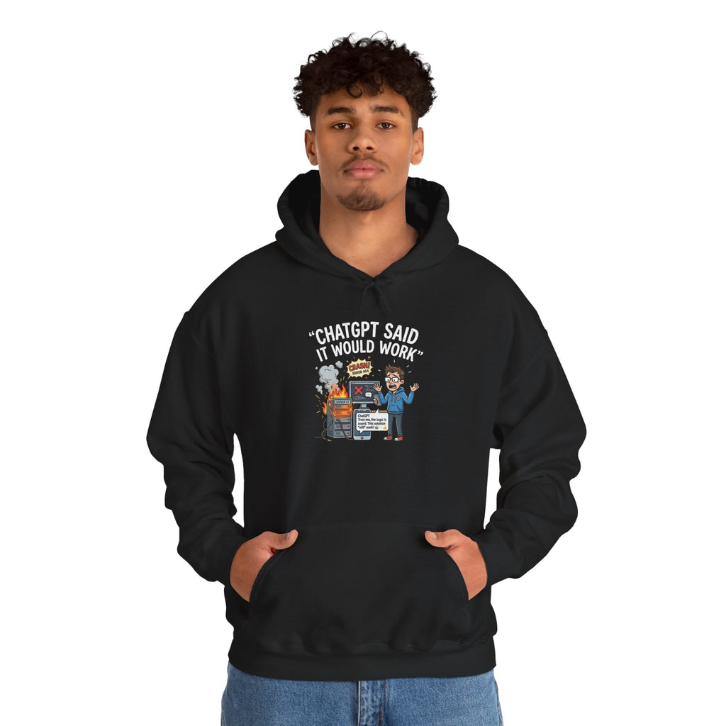 “ChatGPT Said It Would Work” Funny AI Fail Hoodie