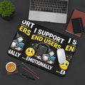 "I Support End Users... Emotionally" Tech Humor Desk Mat — Funny IT Support Mouse Pad