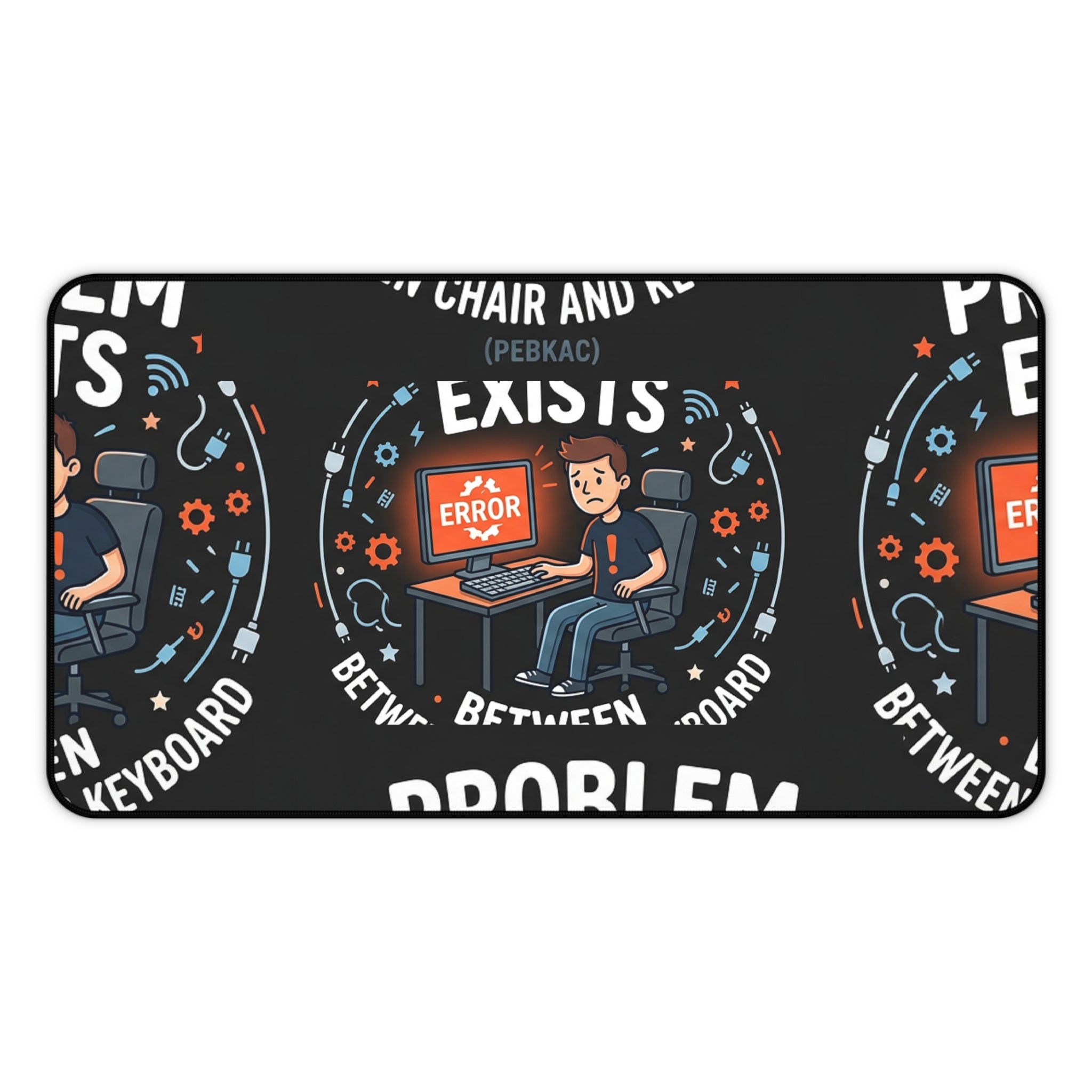 "Problem Exists Between Chair and Keyboard" Tech Humor Desk Mat – Funny IT Programmer Mouse Pad