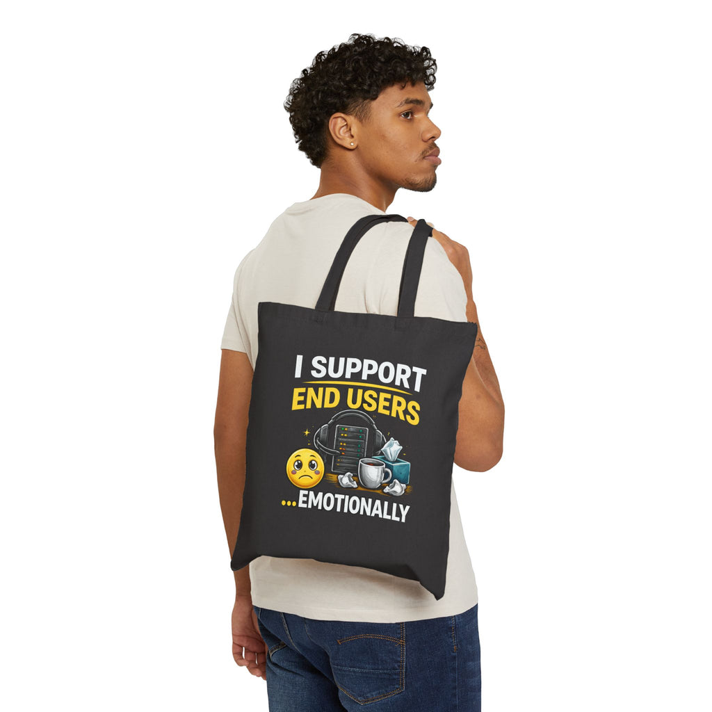 "I Support End Users... Emotionally" Tech Humor Cotton Canvas Tote Bag