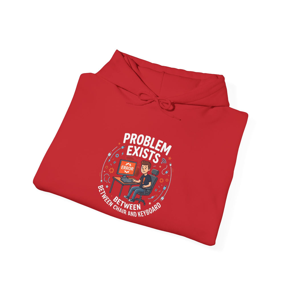 "Problem Exists Between the Chair & Keyboard" Tech Humor Graphic Hoodie