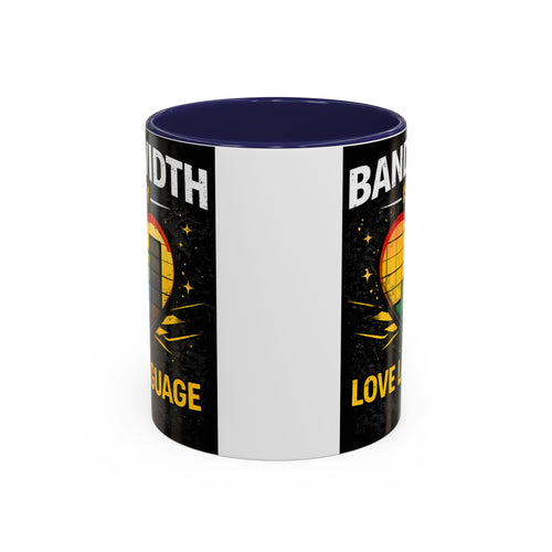 "Bandwidth is my Love Language" IT Humor Accent Coffee Mug (11, 15oz)