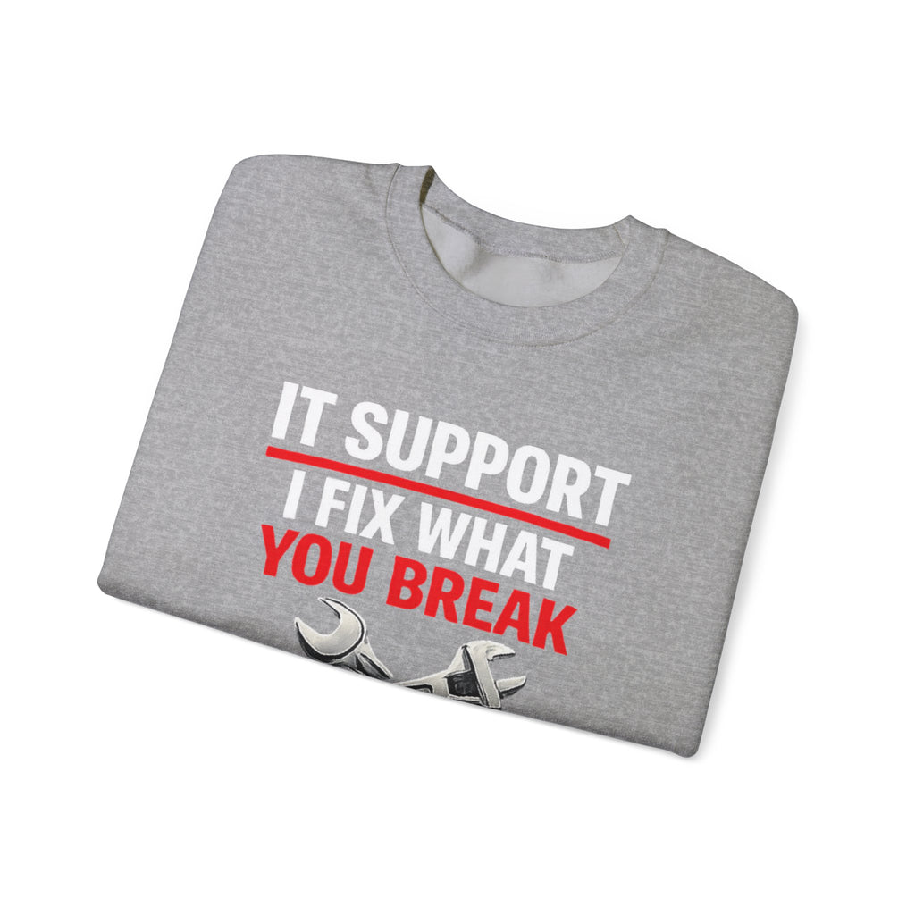 "I Fix What You Break" IT Tech Support Crewneck Sweatshirt