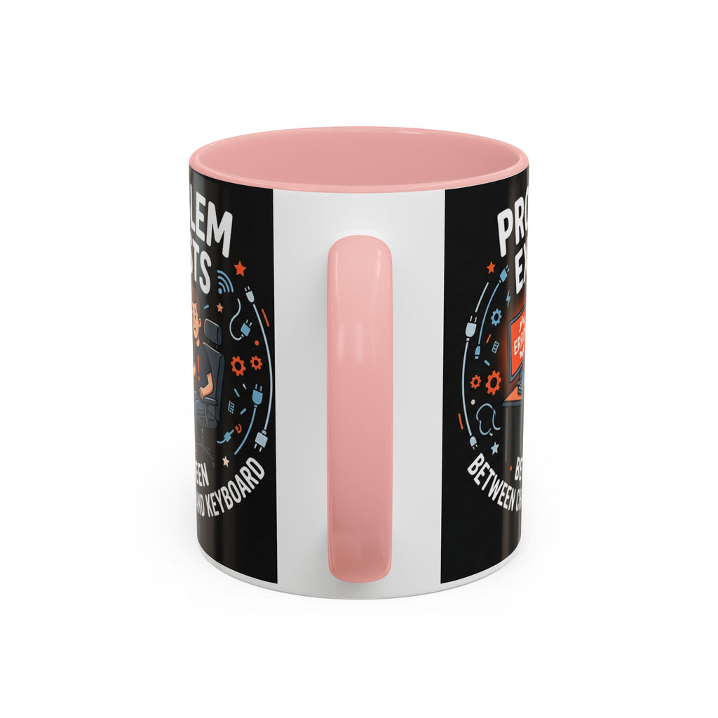 "Problem Exists Between Chair & Keyboard" IT Humor Accent Coffee Mug (11, 15oz)