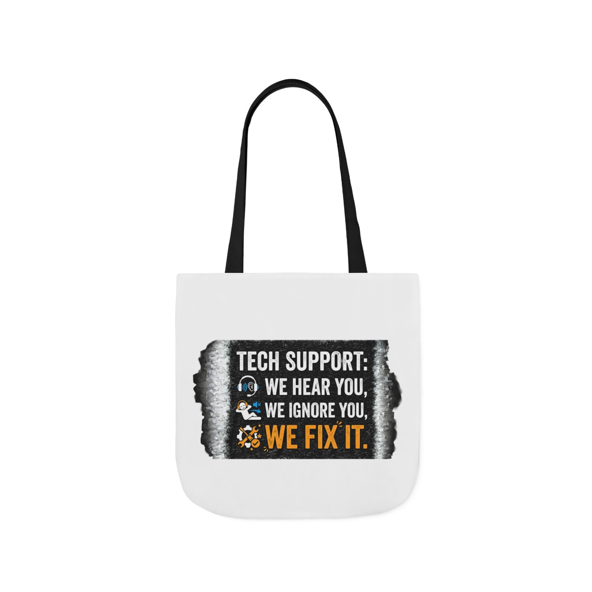 "Tech Support: We Hear You, We Ignore You, We Fix It"  Tech Humor Funny IT Canvas Tote Bag