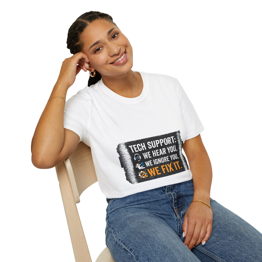 "Tech Support: We Hear You, We Ignore You, We Fix It" Funny IT T-Shirt Tech Humor Tee
