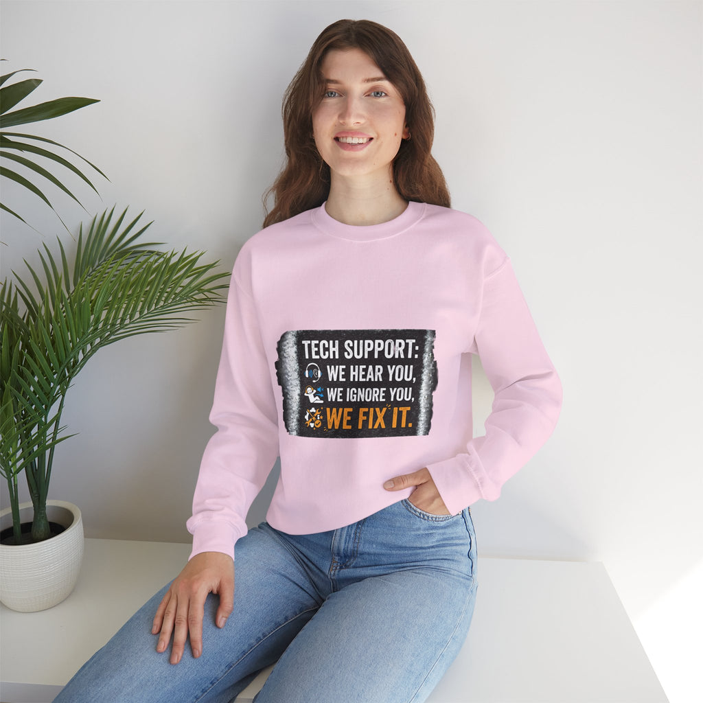 "Tech Support: We Hear You, We Ignore You, We Fix It" Tech Support Humor Crewneck Sweatshirt