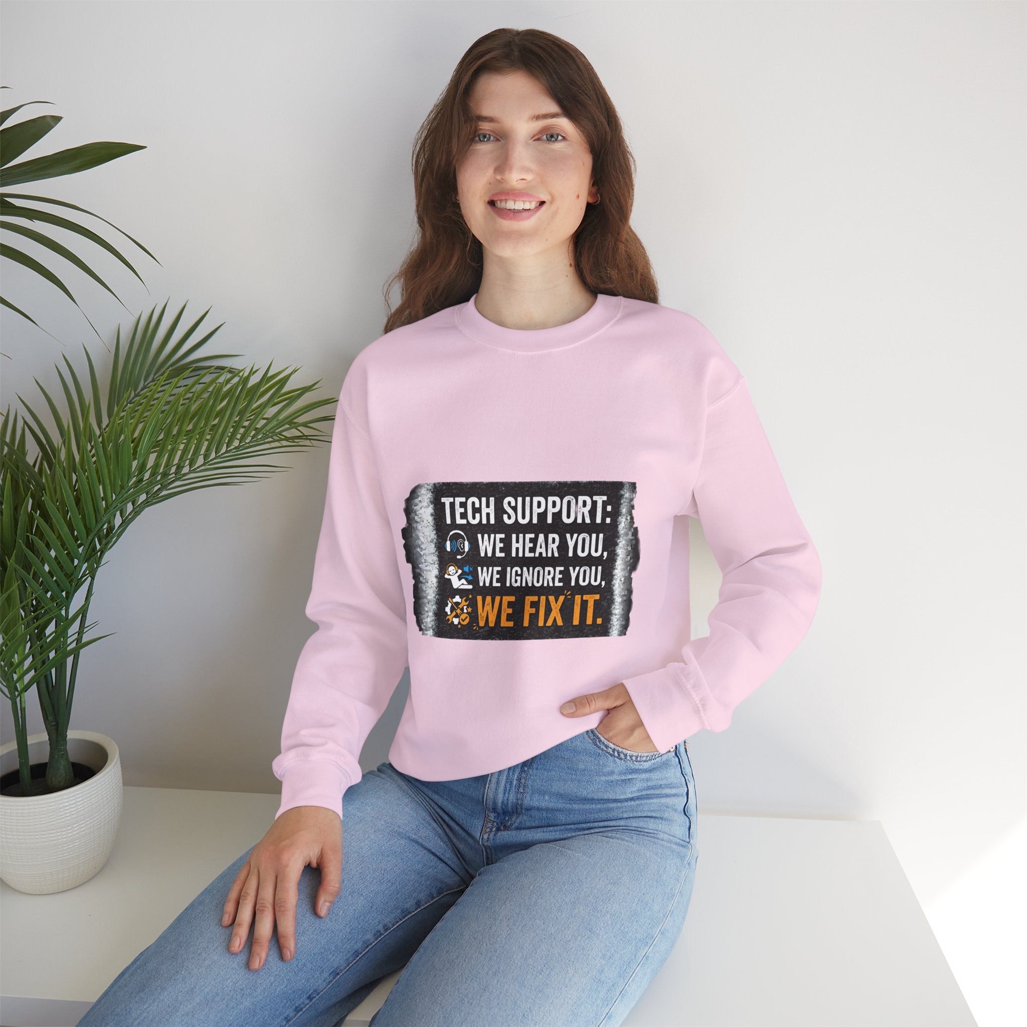 "Tech Support: We Hear You, We Ignore You, We Fix It" Tech Support Humor Crewneck Sweatshirt