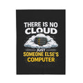 "There Is No Cloud, Just Someone Else's Computer" Tech Humor Throw Funny IT Velveteen Plush Blanket