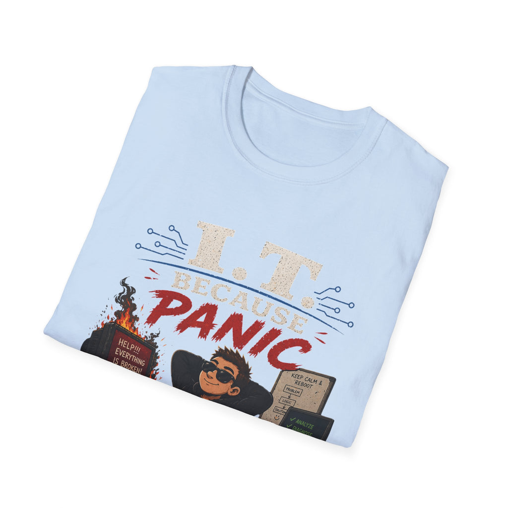 "IT Because Panic Is Not A Solution" Tech Humor T-Shirt — Funny IT Support Tech Tee