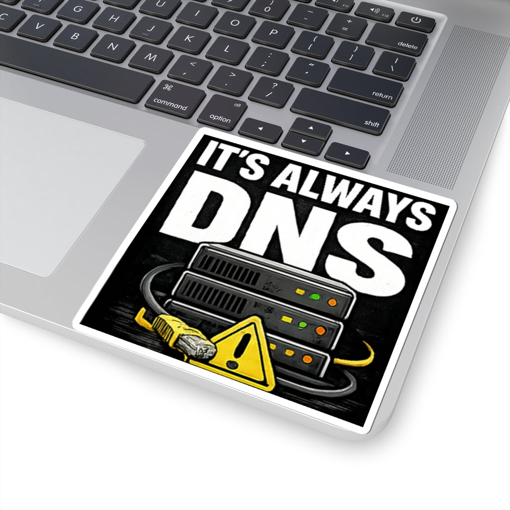 "It's Always DNS" Tech Humor Funny IT Kiss-Cut Stickers