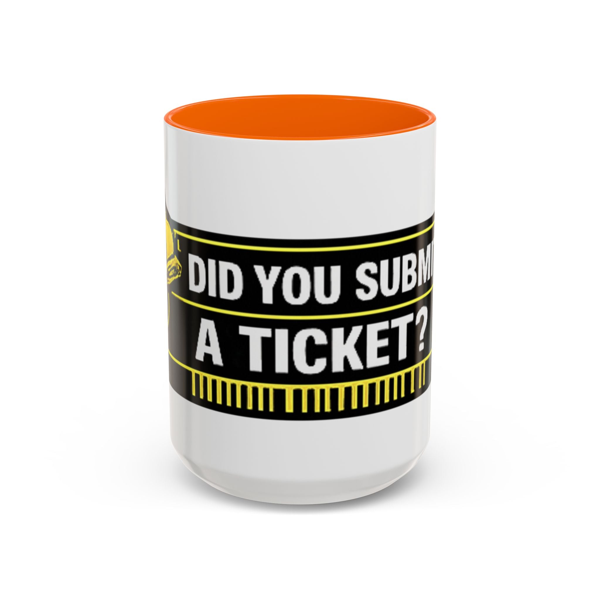 "Did You Submit a Ticket?" Accent Coffee Mug — Support Desk Humor, IT Helpdesk Gift (11/15oz)