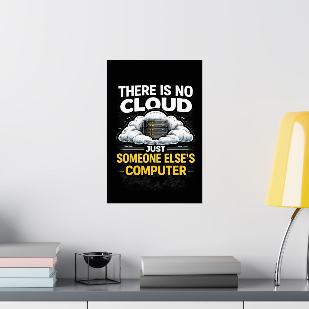 "There Is No Cloud, Just Someone Else's Computer" Tech Humor Funny IT Matte Vertical Poster