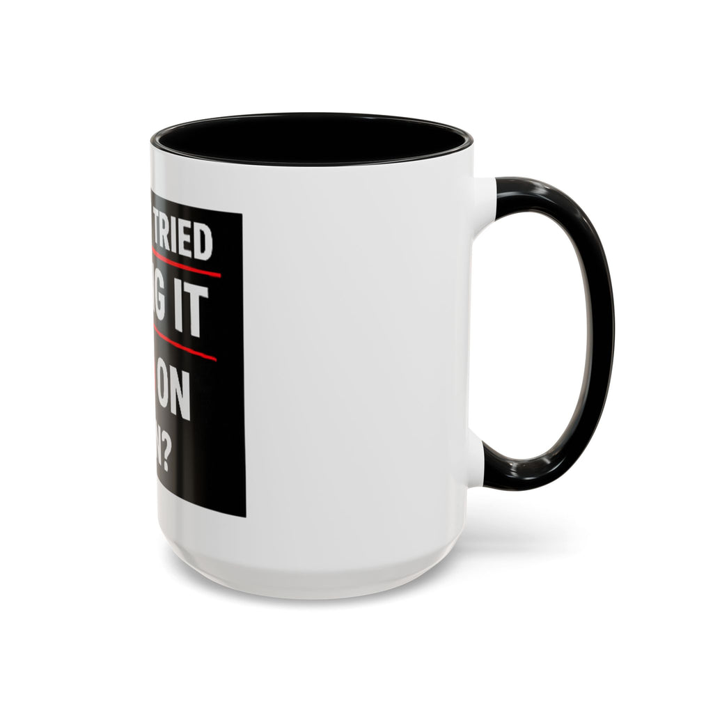 "Have You Tried Turning It Off On Again?" Accent Coffee Mug — Funny IT Tech Gift (11/15oz)