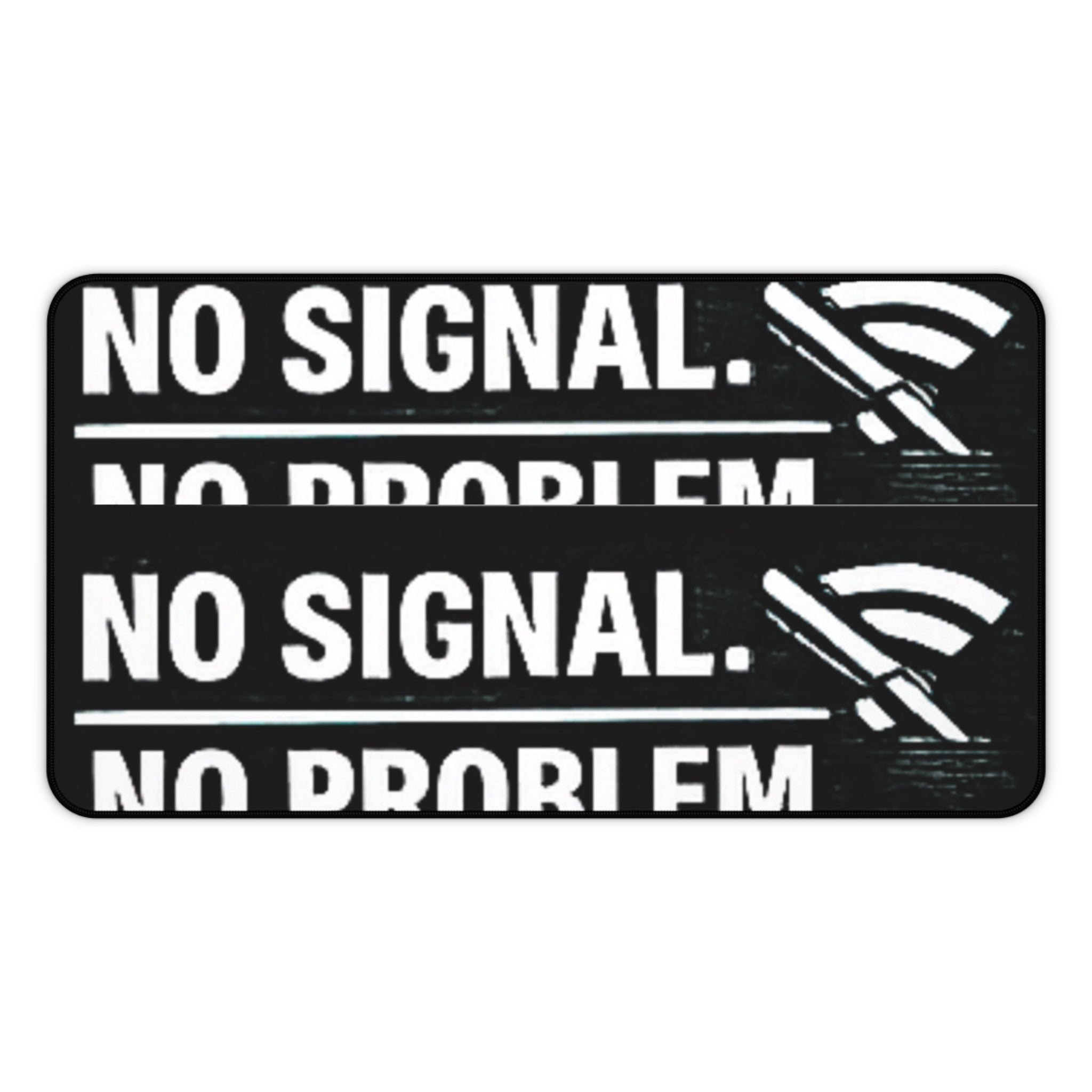 "No Signal, No Problem" Funny IT Desk Mat Tech Humor Mouse Pad