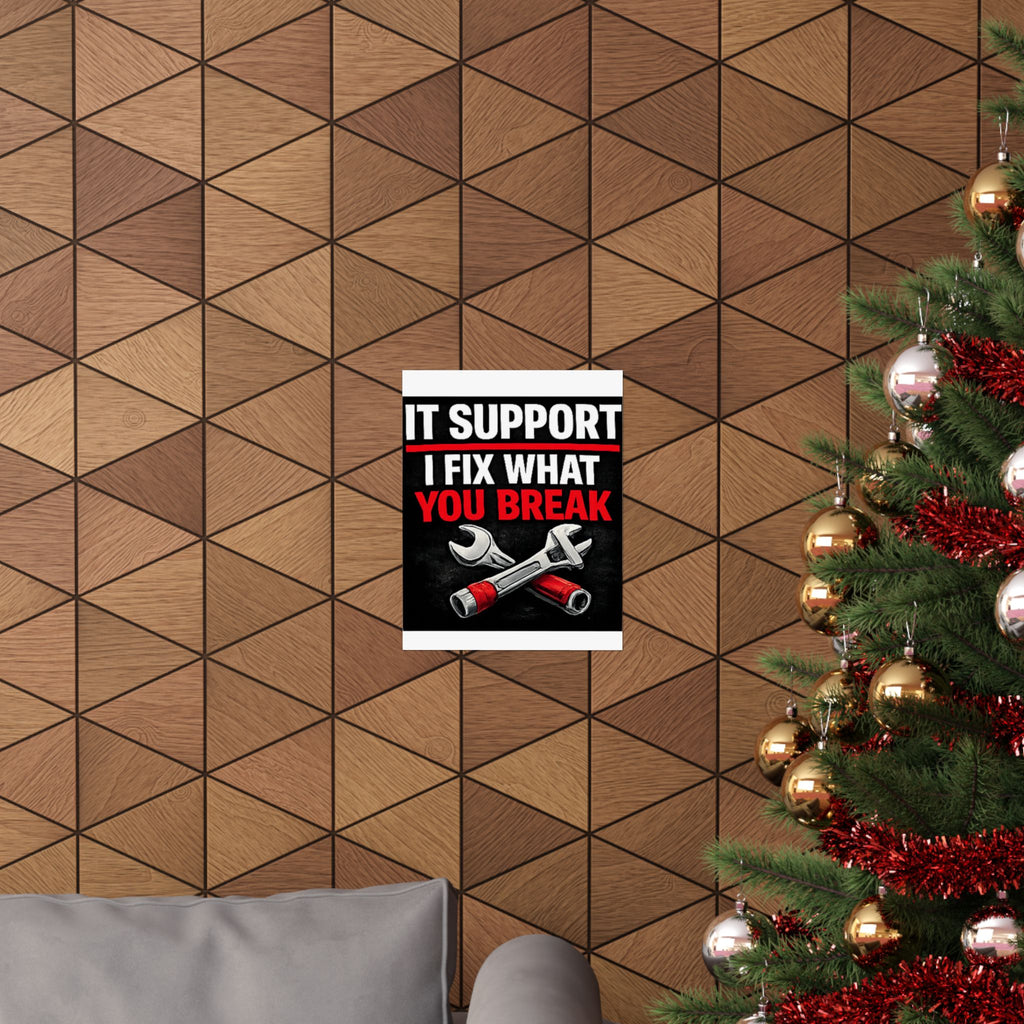 "It Support: I Fix What You Break" Tech Humor Funny IT Matte Vertical Posters
