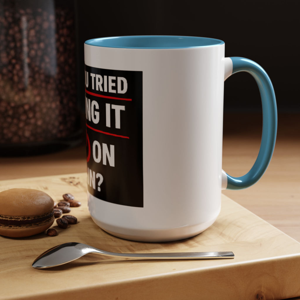 "Have You Tried Turning It Off On Again?" Accent Coffee Mug — Funny IT Tech Gift (11/15oz)