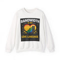 "Bandwidth Is My Love Language" Tech Humor Sweatshirt