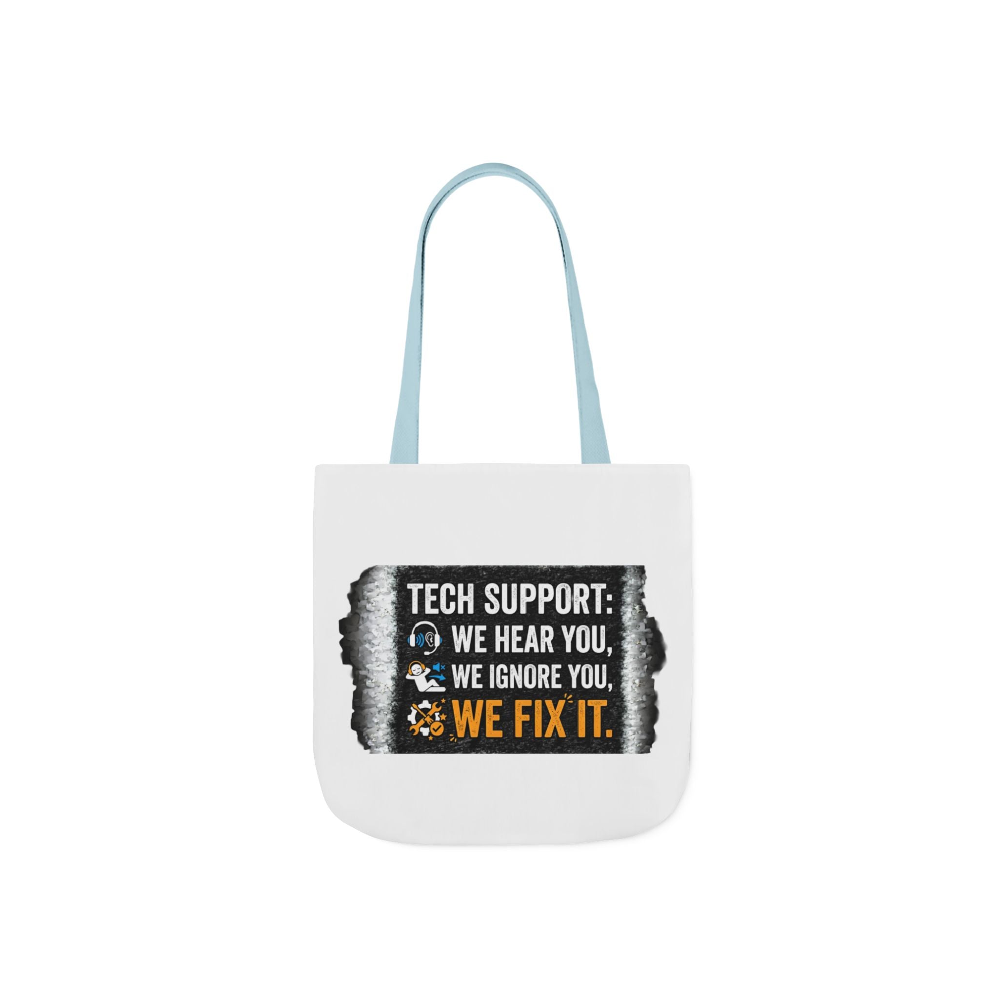 "Tech Support: We Hear You, We Ignore You, We Fix It"  Tech Humor Funny IT Canvas Tote Bag