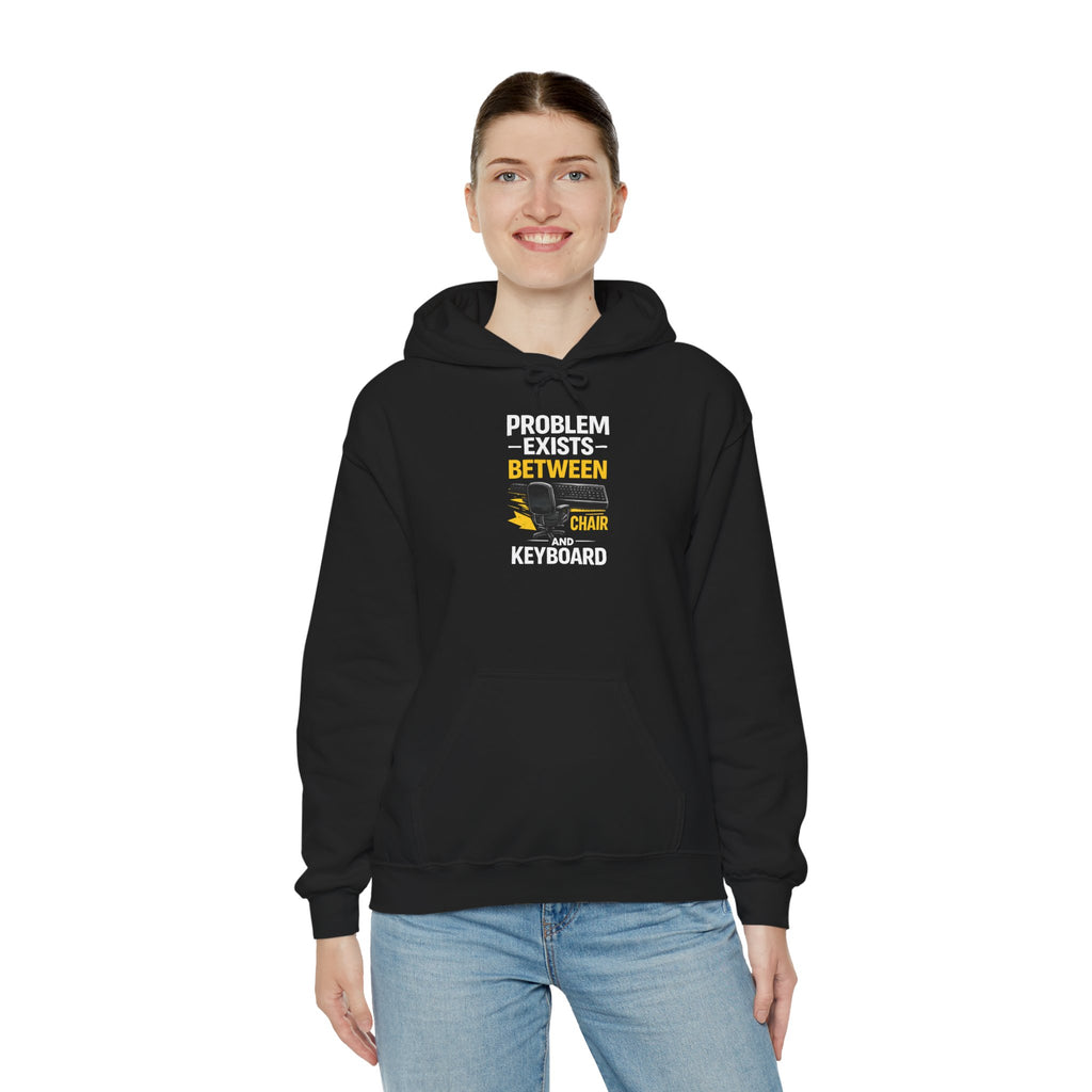 "Problem Exists Between Chair and Keyboard" — Funny IT Programmer Hoodie