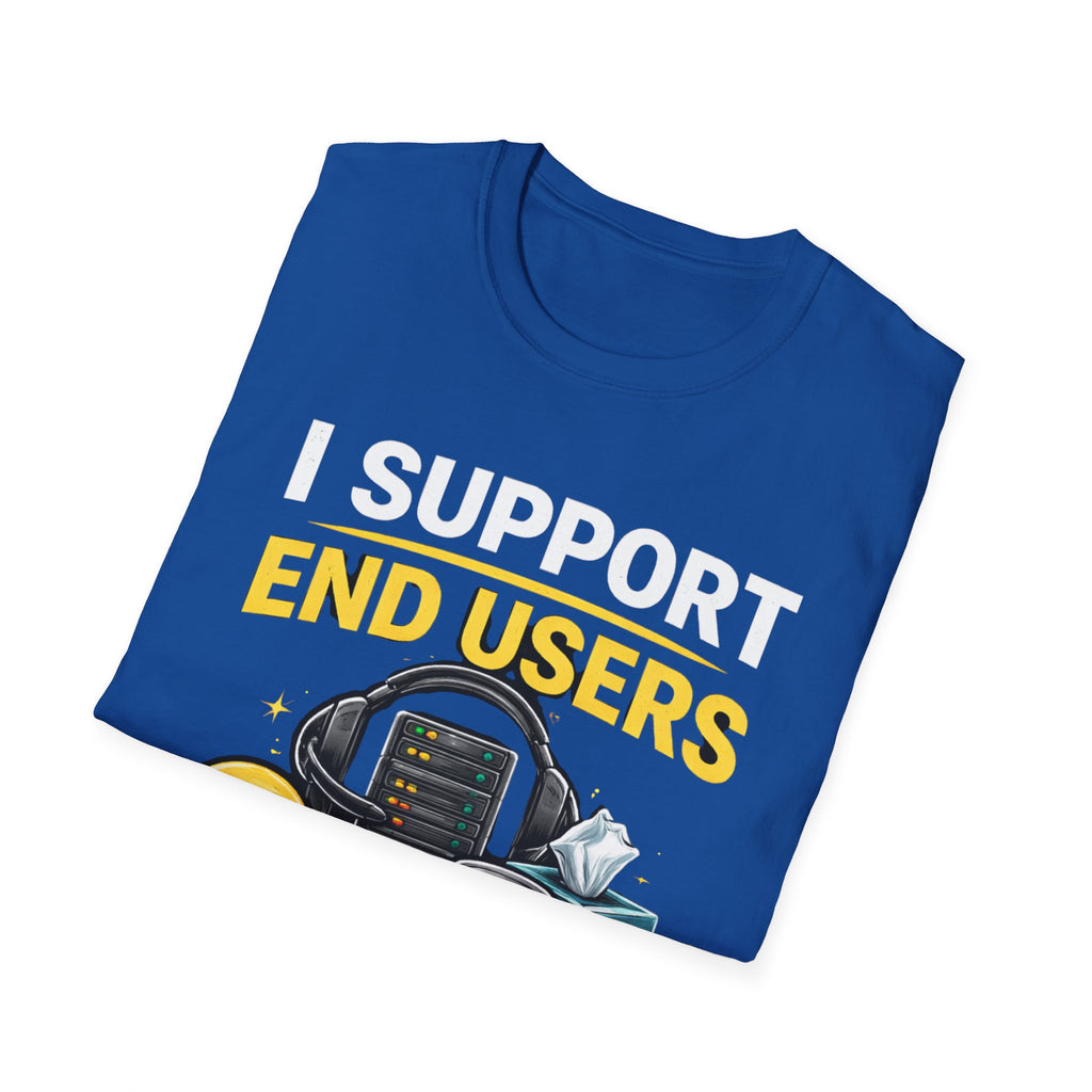 "I Support End Users... Emotionally" T-Shirt — Funny IT Tech Support Humor Tee