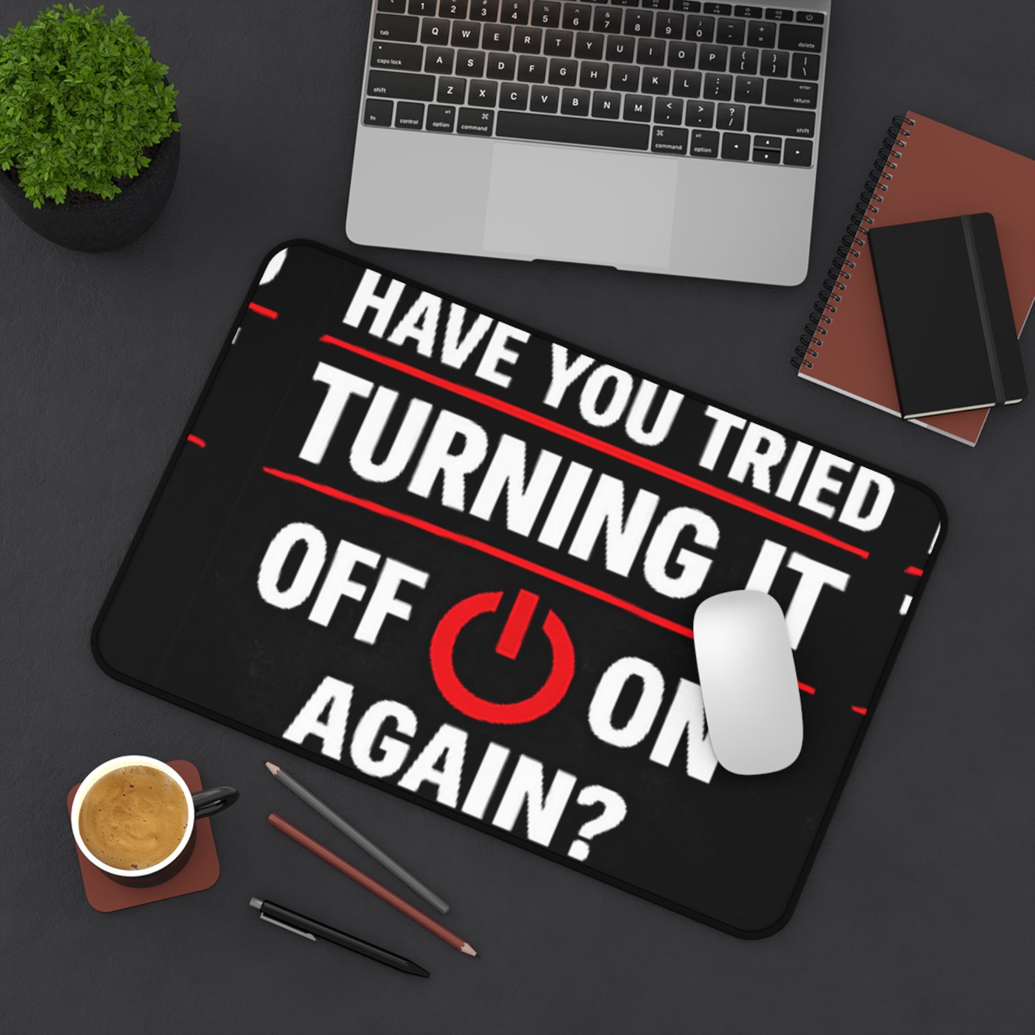 "Have You Tried Turning It Off On Again?" Tech Humor Mouse Pad Funny IT Desk Mat