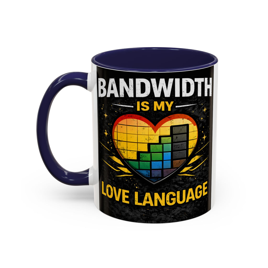 "Bandwidth is my Love Language" IT Humor Accent Coffee Mug (11, 15oz)