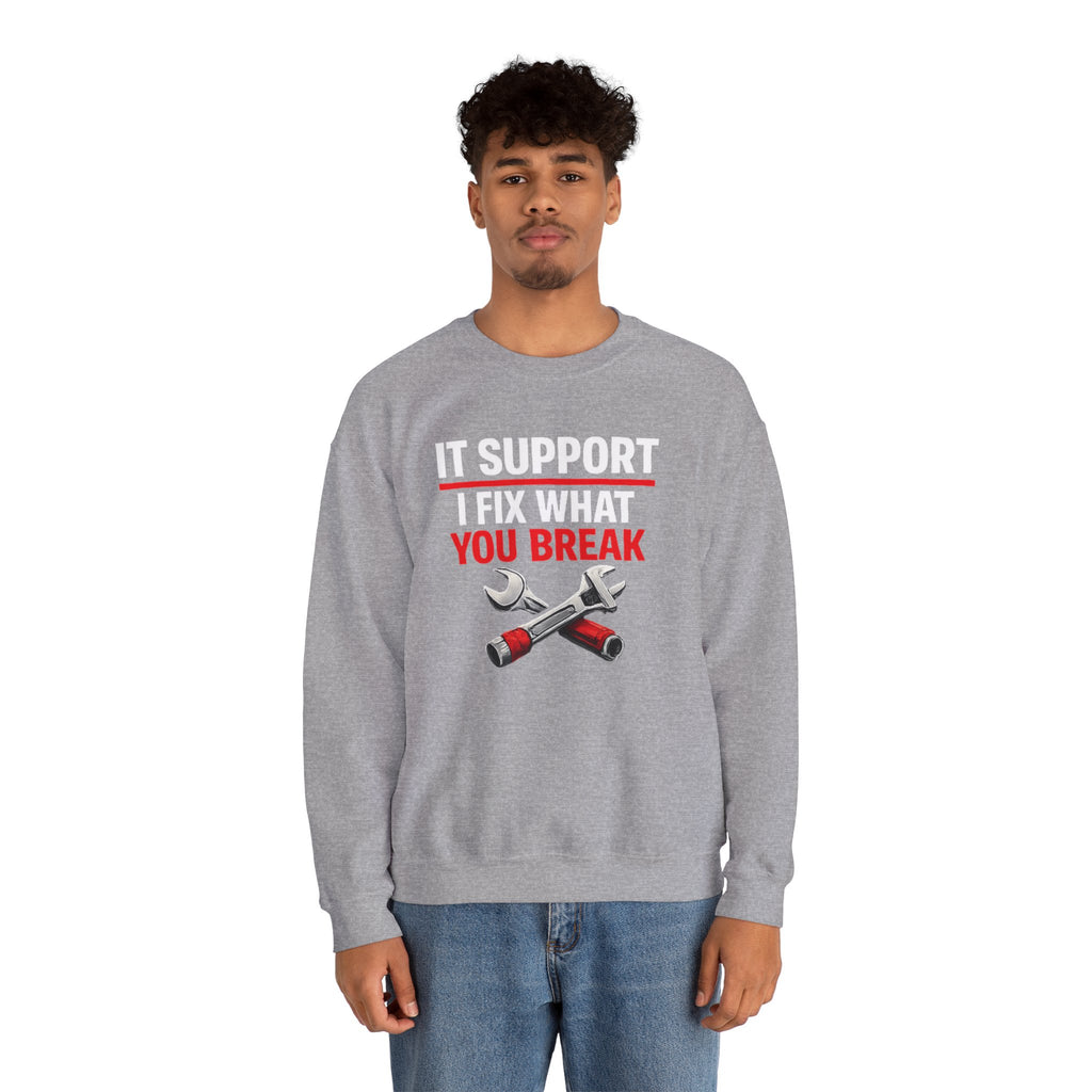 "I Fix What You Break" IT Tech Support Crewneck Sweatshirt
