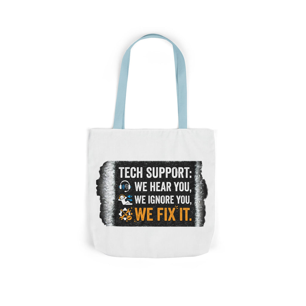 "Tech Support: We Hear You, We Ignore You, We Fix It"  Tech Humor Funny IT Canvas Tote Bag